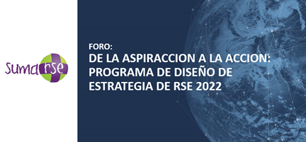Foro De la Aspiración a la Acción: Presentación del Programa de Diseño de Estrategia de RSE 2022