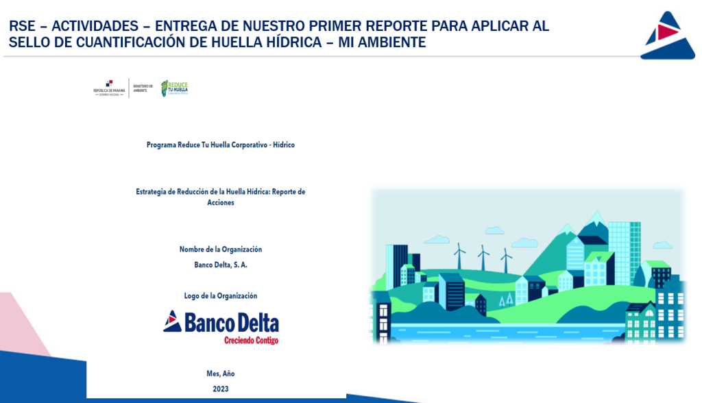 Banco Delta: Entrega de nuestro primer reporte para aplicar al sello de cuantificación de huella hídrica.