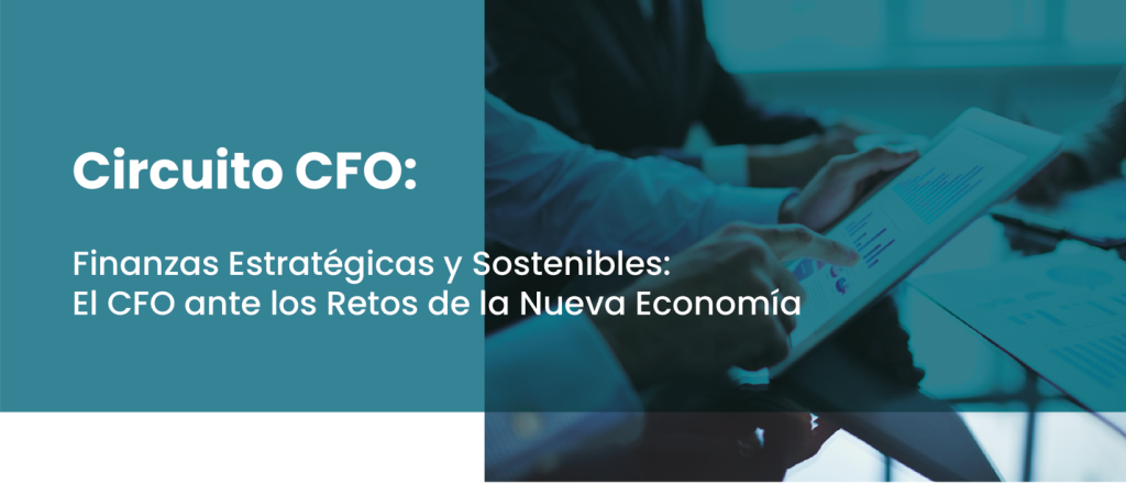Circuito CFO: Finanzas Estratégicas y Sostenibles ante los Retos de la Nueva Economía
